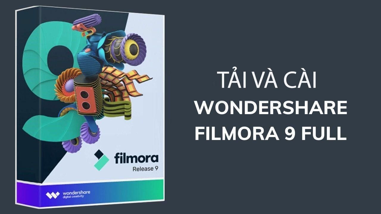 Download Wondershare Filmora 9 Kèm hướng dẫn kích hoạt